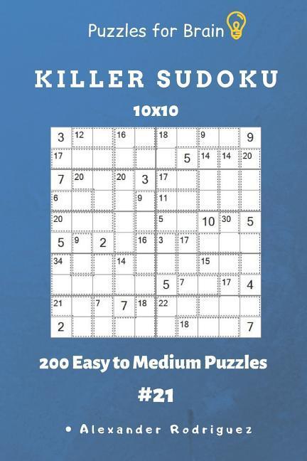 Puzzles for Brain - Killer Sudoku 200 Easy to Medium Puzzles 10x10 vol.21
