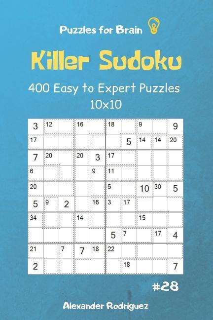 Puzzles for Brain - Killer Sudoku 400 Easy to Expert Puzzles 10x10 vol.28