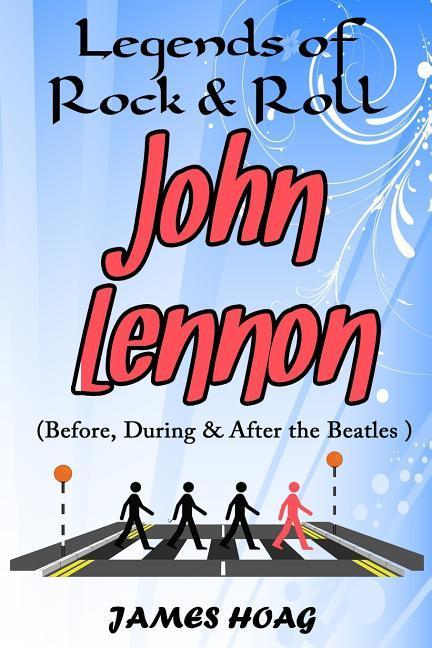 Legends of Rock & Roll - John Lennon (Before During & After the Beatles)