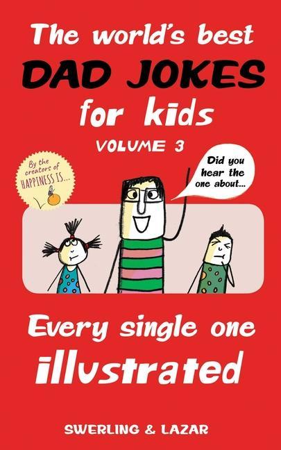 The World‘s Best Dad Jokes for Kids Volume 3