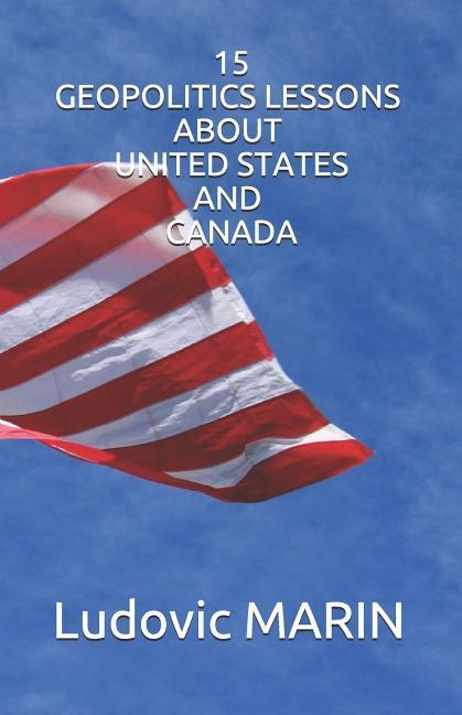15 Geopolitics Lessons about United States and Canada