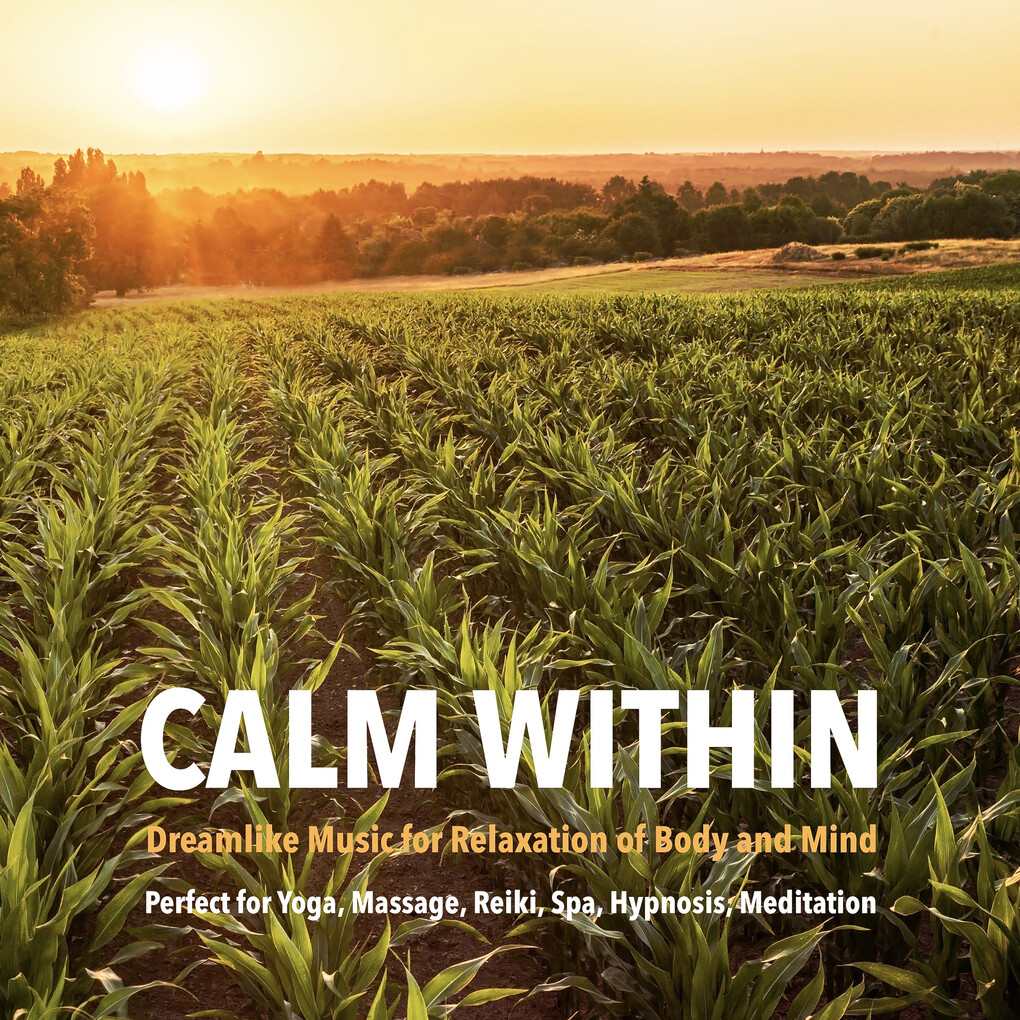 Calm Within: Dreamlike Music for Relaxation of Body and Mind