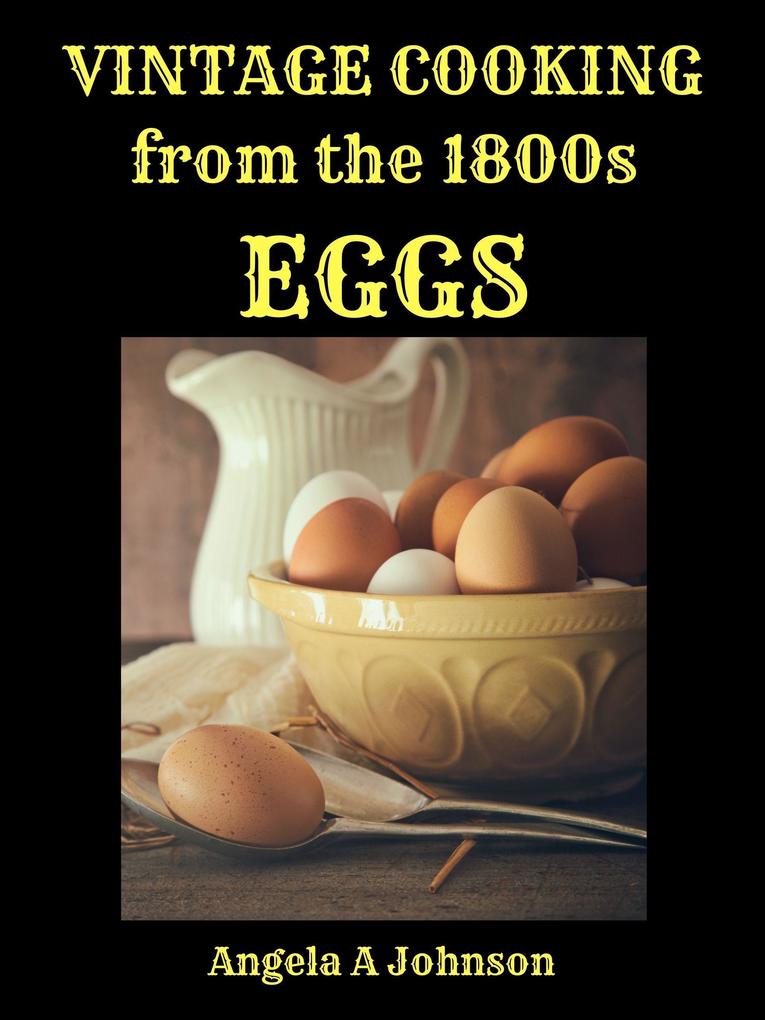 Vintage Cooking From the 1800s - Eggs (In Great Grandmother‘s Time)