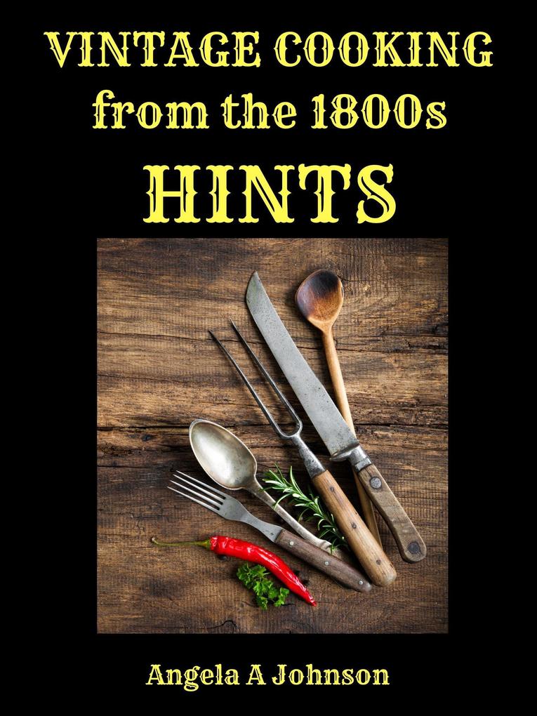 Vintage Cooking From the 1800s - Hints (In Great Grandmother‘s Time)