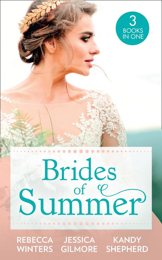 Brides Of Summer: The Billionaire Who Saw Her Beauty / Expecting the Earl‘s Baby / Conveniently Wed to the Greek
