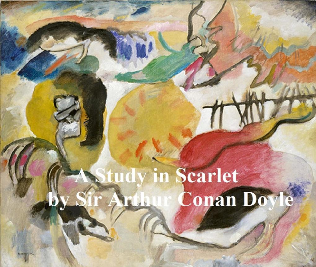 A Study in Scarlet First of the Four Sherlock Holmes Novels