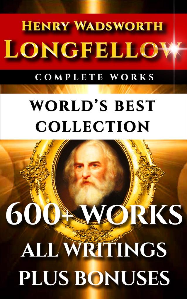Longfellow Complete Works - World‘s Best Collection