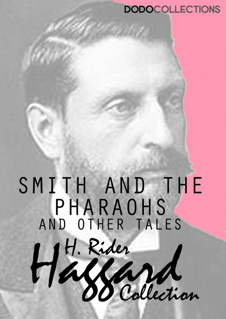 Smith and the Pharaohs and other Tales - H. Rider Haggard