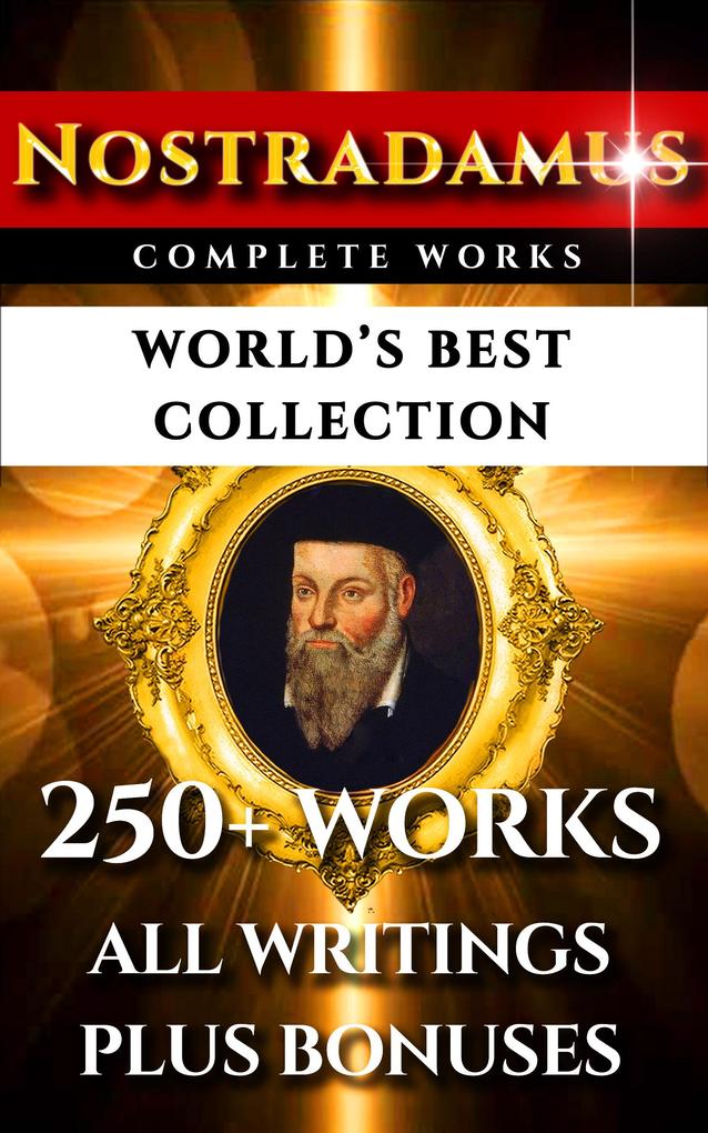 Nostradamus Complete Works - World‘s Best Collection