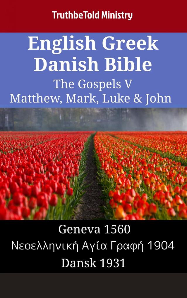 English Greek Danish Bible - The Gospels V - Matthew Mark Luke & John