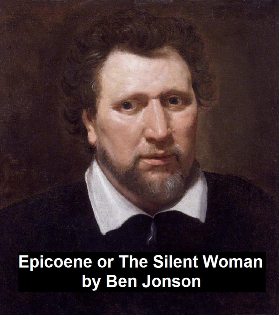 Epicoene Or the Silent Woman