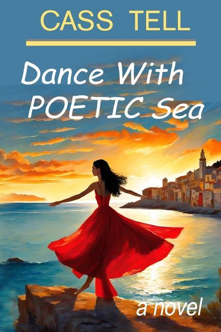 Dance With Poetic Sea - a novel