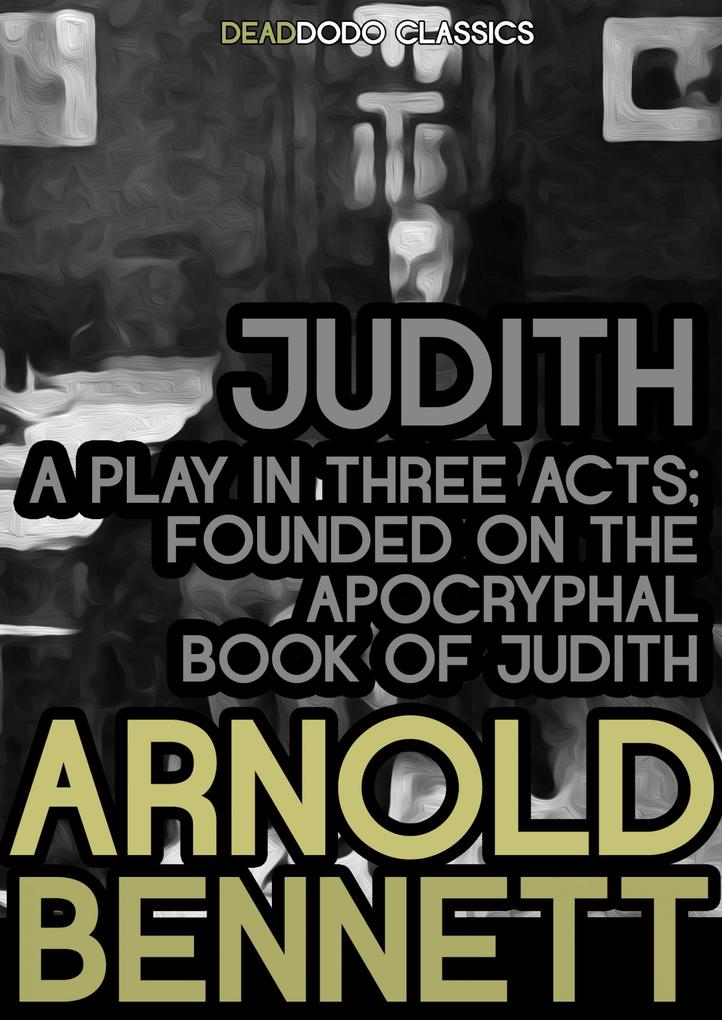 Judith a Play in Three Acts