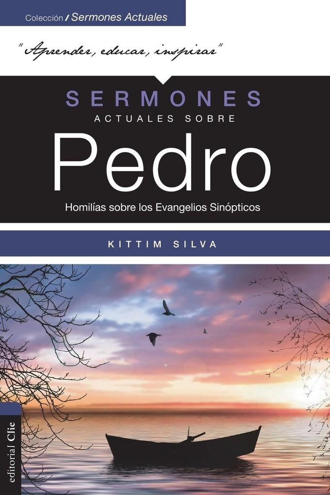 Las Sermones Actuales Sobre Pedro (Modern Sermons about Peter Spanish Edition)