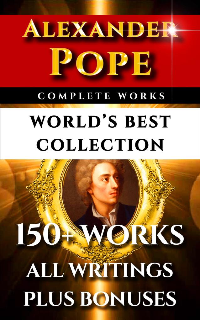 Alexander Pope Complete Works - World‘s Best Collection
