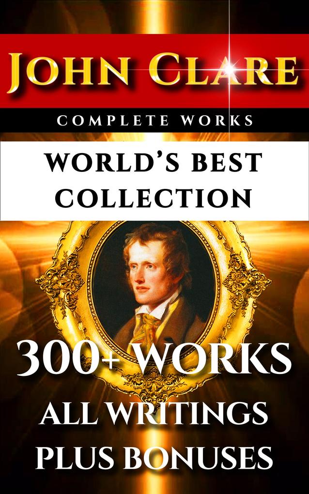 John Clare Complete Works - World‘s Best Collection