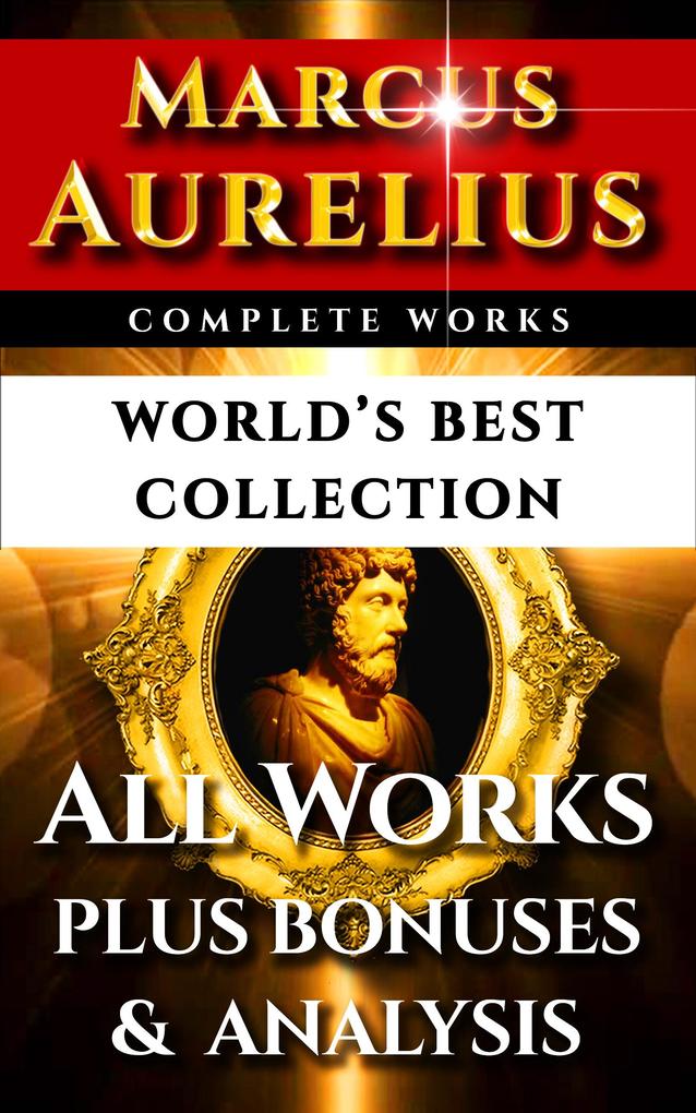 Marcus Aurelius Complete Works - World‘s Best Collection