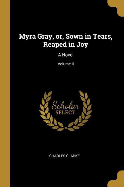 Myra Gray or Sown in Tears Reaped in Joy