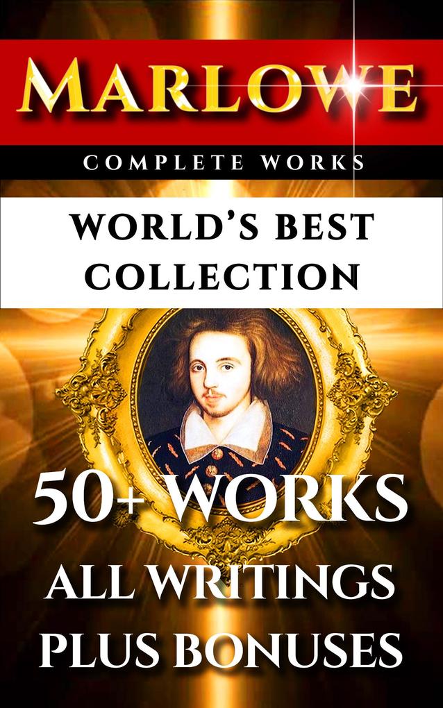 Christopher Marlowe Complete Works - World‘s Best Collection