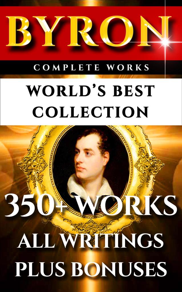 Lord Byron Complete Works - World‘s Best Collection