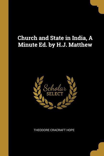 Church and State in India A Minute Ed. by H.J. Matthew