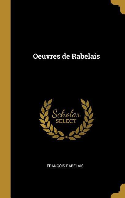 Oeuvres de Rabelais - François Rabelais