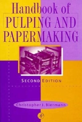 Handbook of Pulping and Papermaking - Christopher J Biermann
