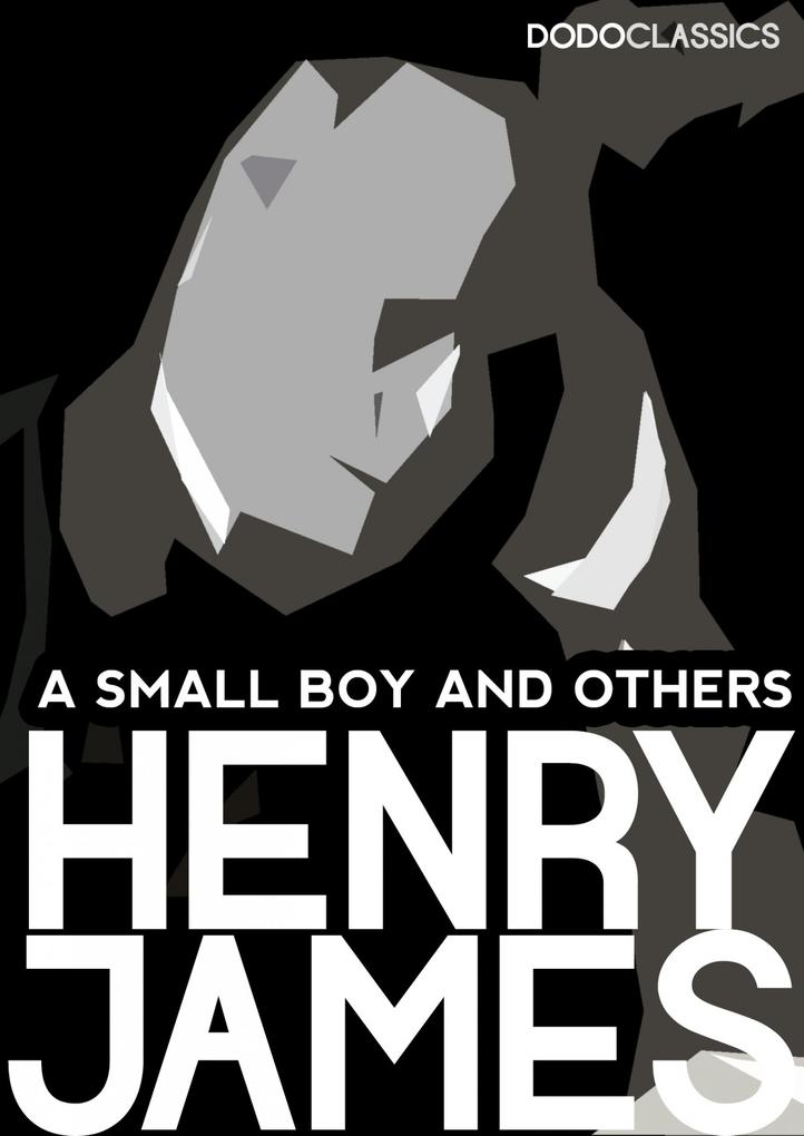 A Small Boy and Others: James Henry Autobiography