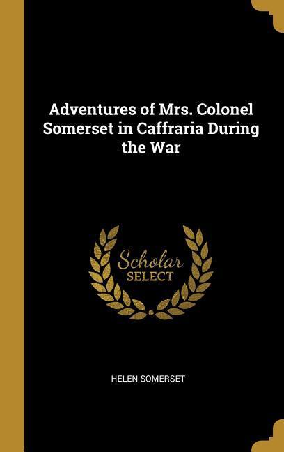 Adventures of Mrs. Colonel Somerset in Caffraria During the War