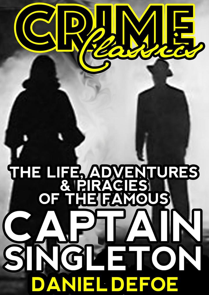 The Life Adventures & Piracies Of The Famous Captain Singleton