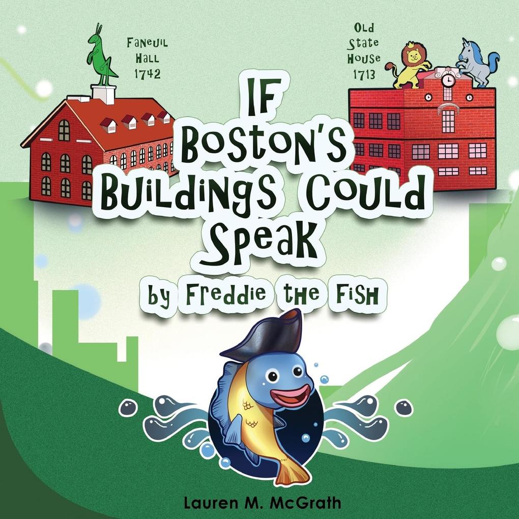 If Boston‘s Buildings Could Speak by Freddie the Fish