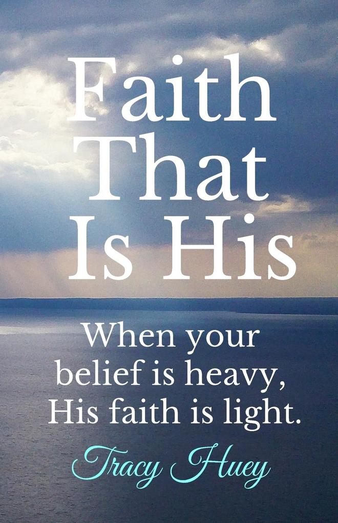 Faith That is His