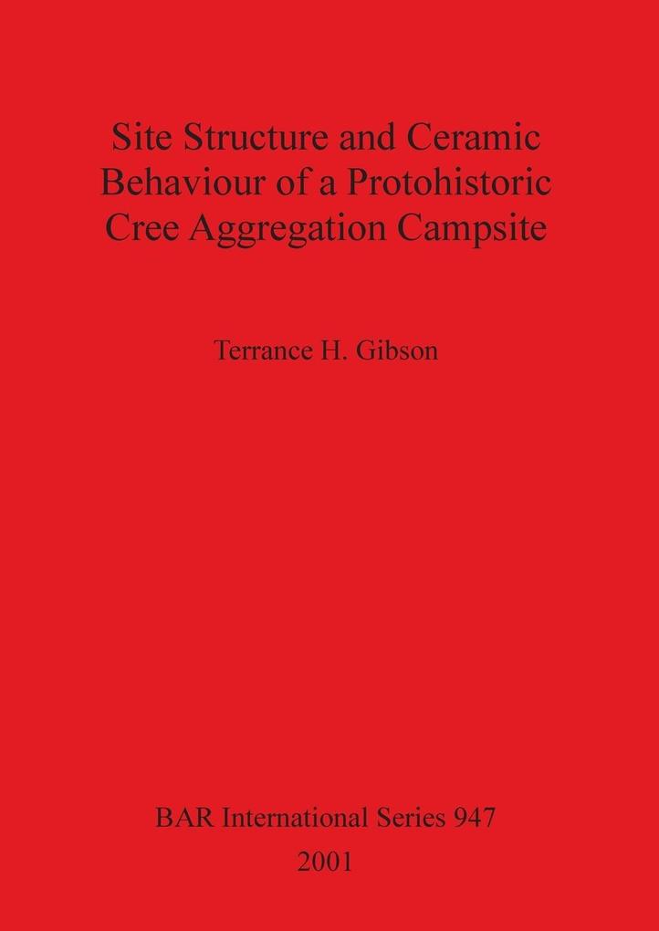 Site Structure and Ceramic Behaviour of a Protohistoric Cree Aggregation Campsite