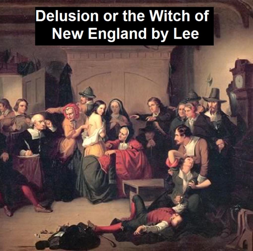 Delusion or The Witch of New England