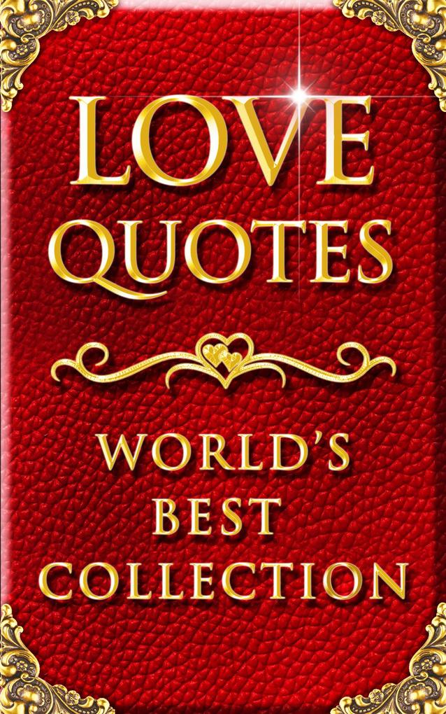Love Quotes - World‘s Best Ultimate Collection