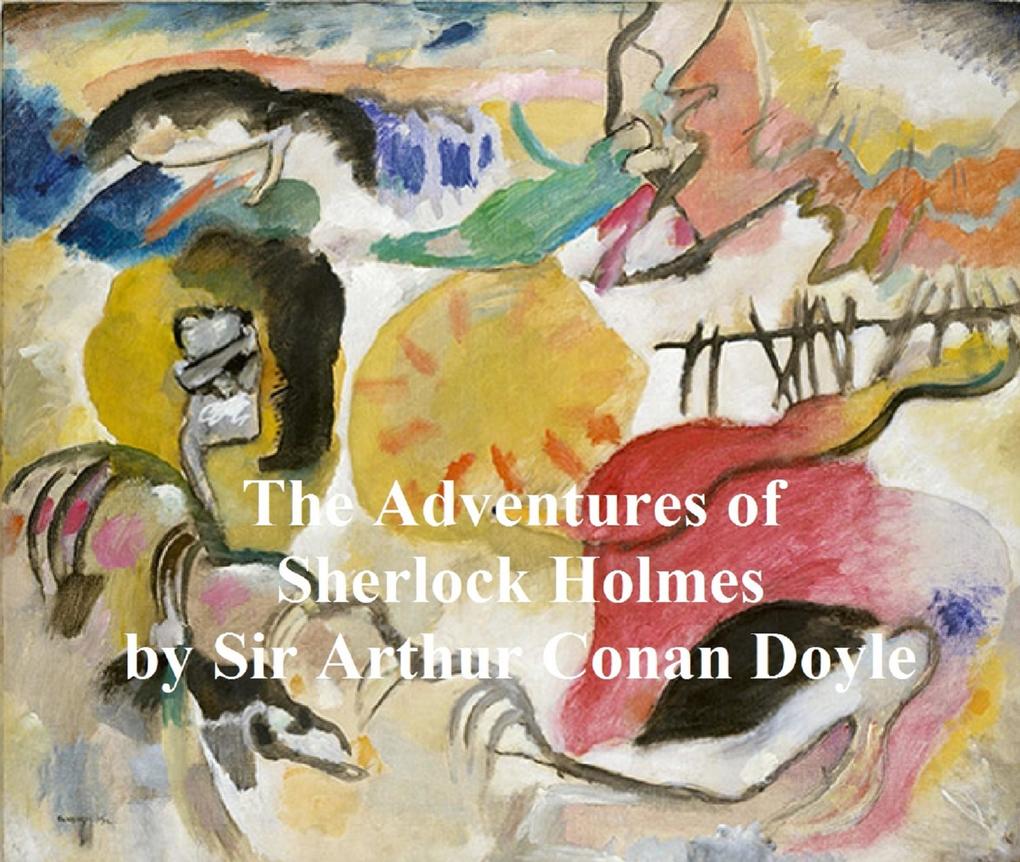 The Adventures of Sherlock Holmes First of the Five Sherlock Holmes Short Story Collections
