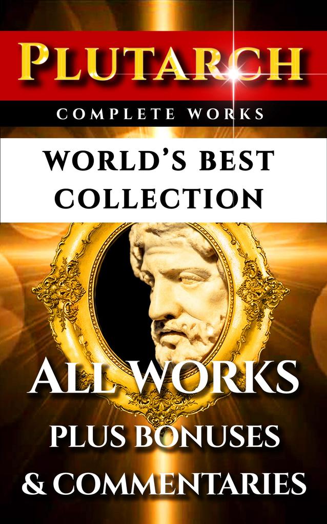 Plutarch Complete Works - World‘s Best Collection