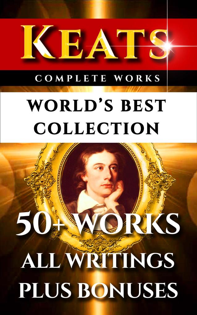 John Keats Complete Works - World‘s Best Collection
