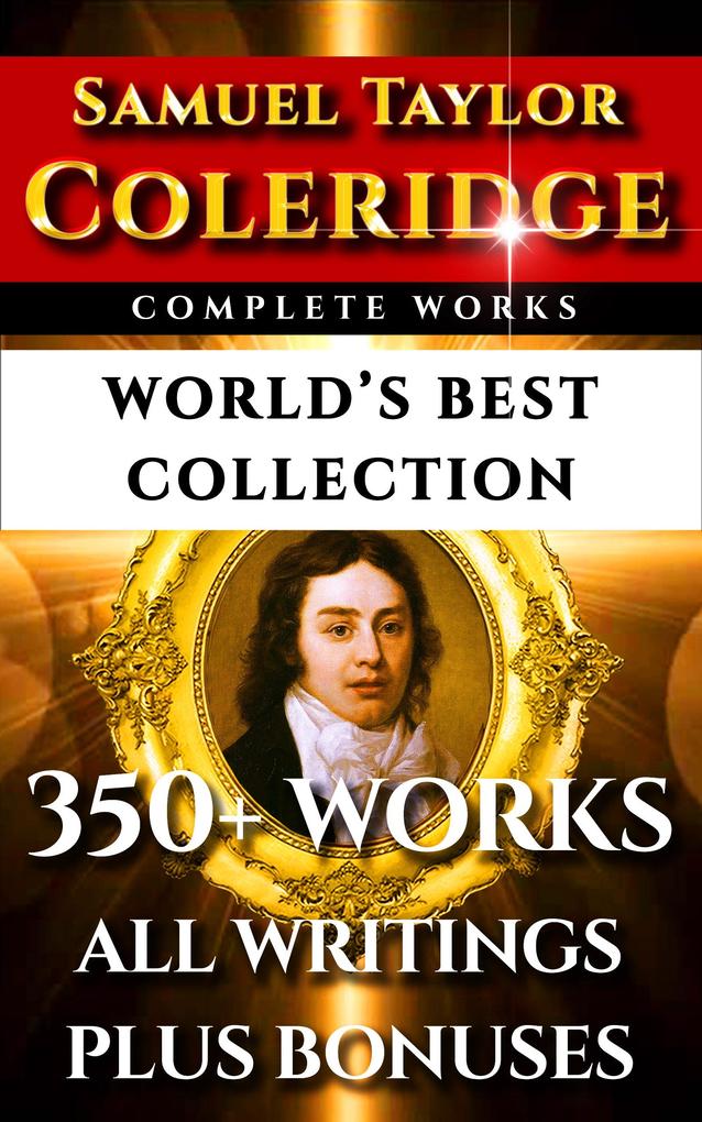 Samuel Taylor Coleridge Complete Works - World‘s Best Collection