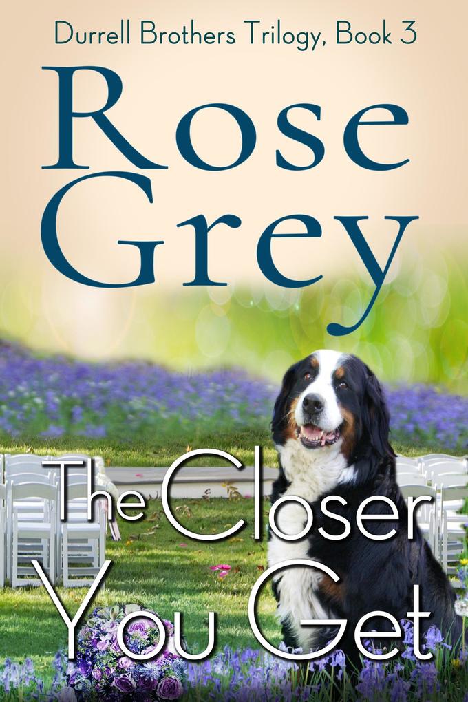 The Closer You Get (Durrell Brothers Trilogy #3)