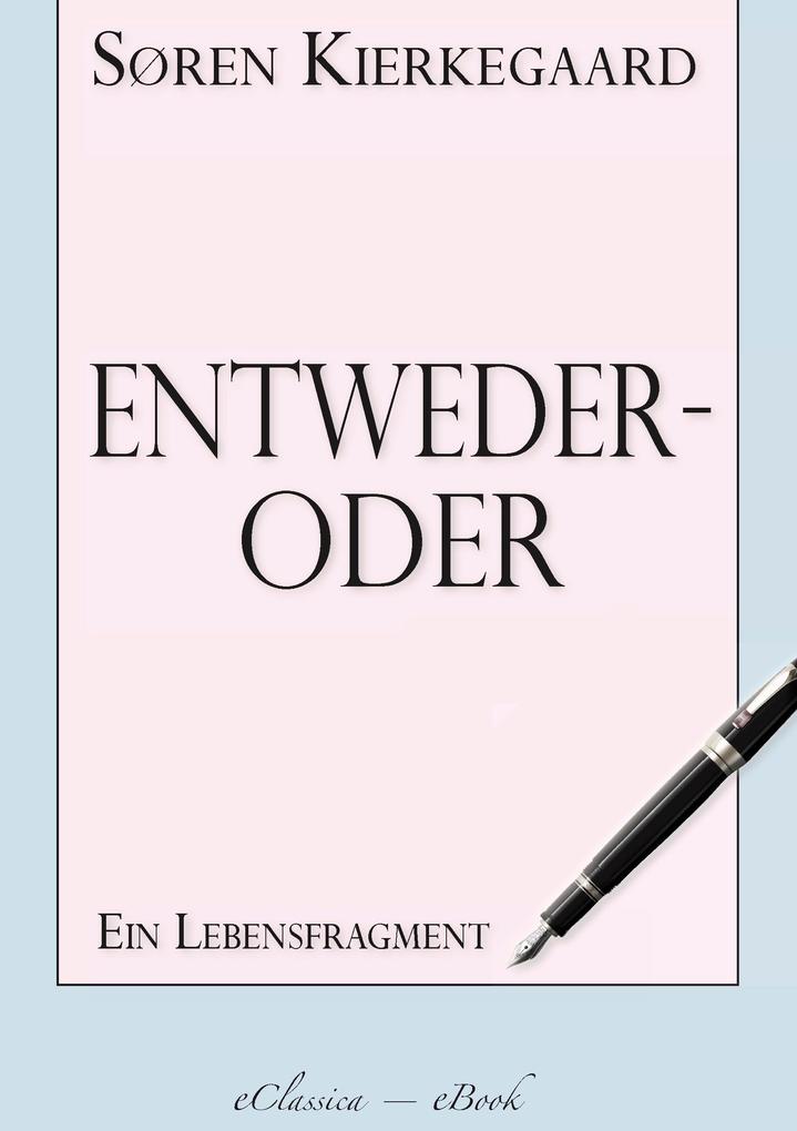 Søren Kierkegaard: Entweder - Oder
