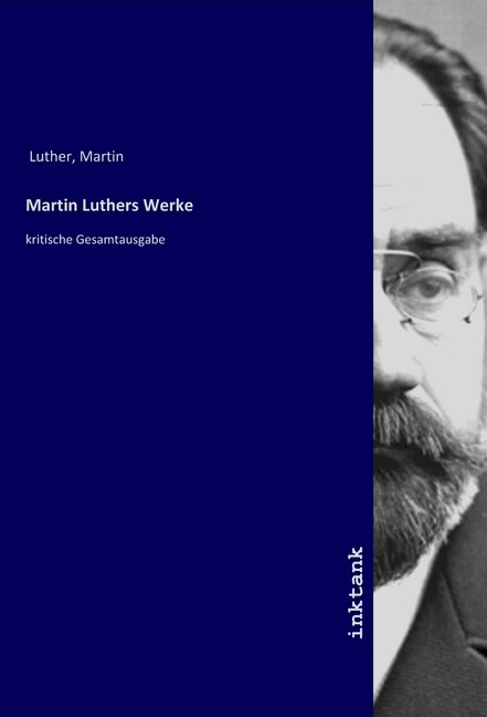 Martin Luthers Werke - Martin Luther