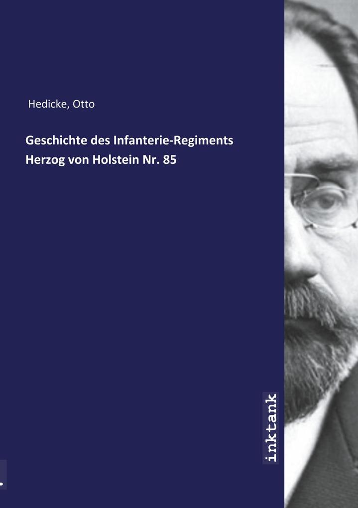 Geschichte des Infanterie-Regiments Herzog von Holstein Nr. 85