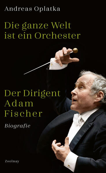 Die Ganze Welt Ist Ein Orchester | Andreas Oplatka | 2019 | Deutsch