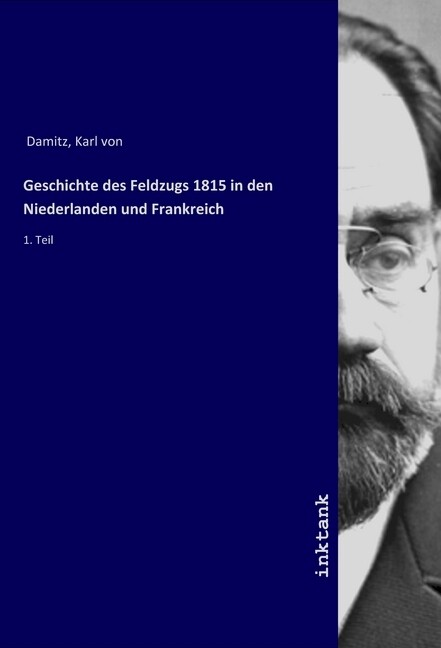 Geschichte des Feldzugs 1815 in den Niederlanden und Frankreich - Karl von Damitz