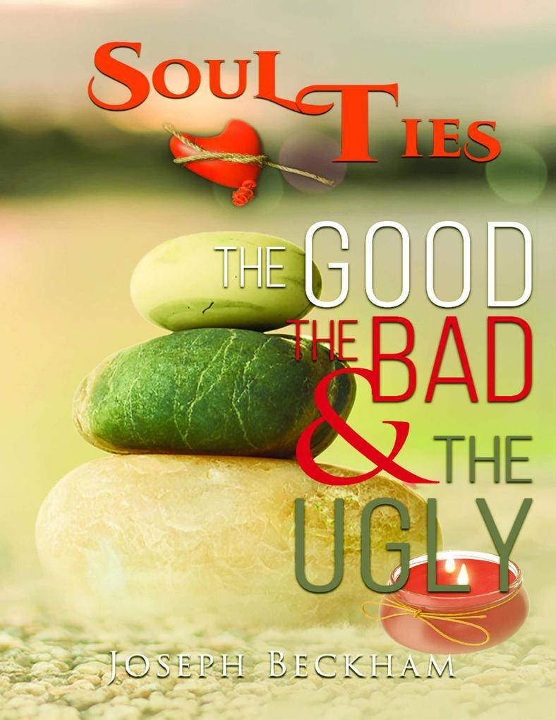 Soul Ties the Good the Bad & the Ugly