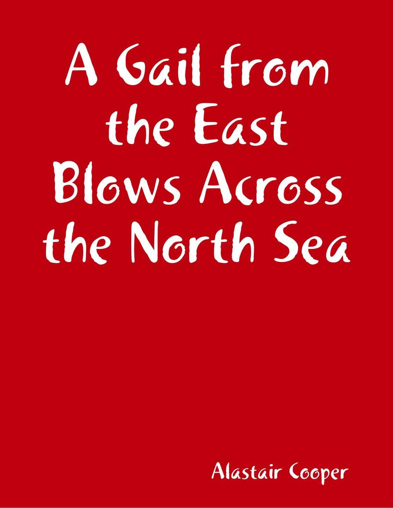 A Gail from the East Blows Across the North Sea