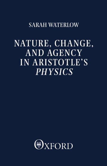Nature Change and Agency in Aristotle‘s Physics
