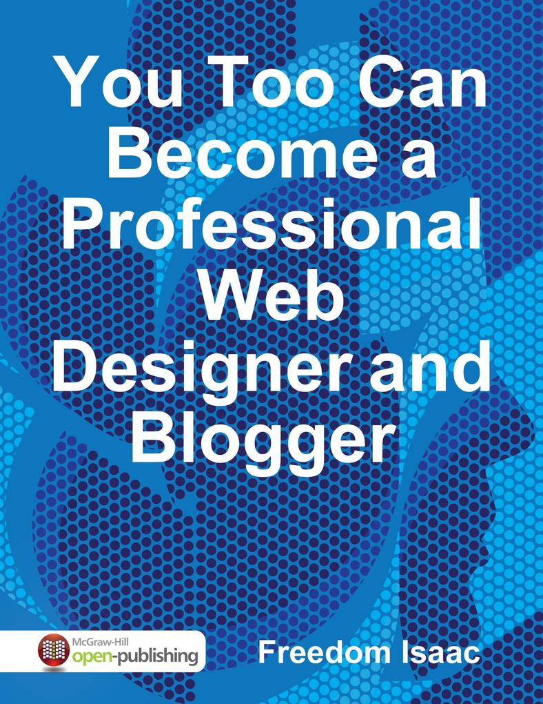 You Too Can Become a Professional Web er and Blogger