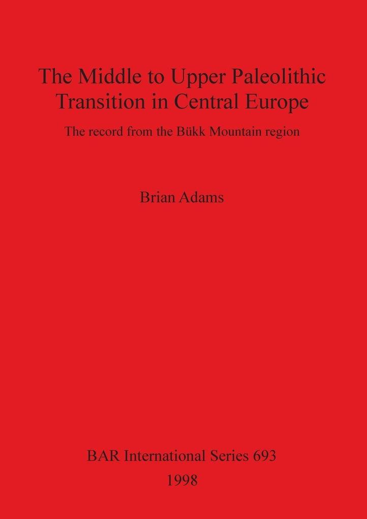 The Middle to Upper Paleolithic Transition in Central Europe